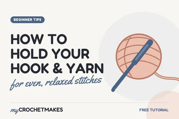 Title card reading How to Hold Your Hook and Yarn, for even, relaxed stitches